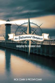 Paperback The Retirement Compass: Navigating the Retirement Storm Book