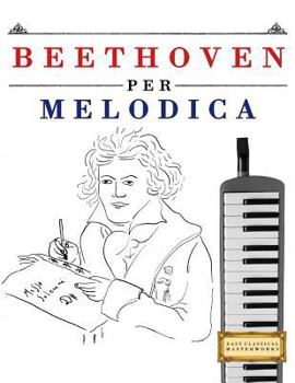 Paperback Beethoven Per Melodica: 10 Pezzi Facili Per Melodica Libro Per Principianti [Italian] Book