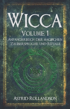 Wicca: Anfängerbuch der magischen Zaubersprüche und Rituale (German Edition)
