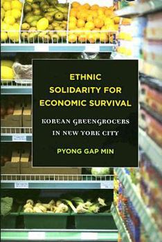 Hardcover Ethnic Solidarity for Economic Survival: Korean Greengrocers in New York City Book