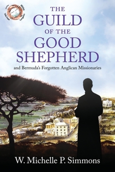 THE GUILD OF THE GOOD SHEPHERD AND BERMUDA’S FORGOTTEN ANGLICAN MISSIONARIES