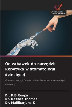 Od zabawek do narzedzi: Robotyka w stomatologii dzieciecej (Polish Edition)