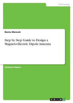 Paperback Step by Step Guide to Design a Magneto-Electric Dipole Antenna Book
