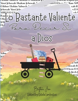 Paperback Lo Bastante Valiente Para Decir Sí a Dios [Spanish] Book