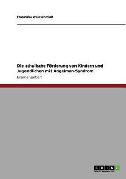 Paperback Die schulische Förderung von Kindern und Jugendlichen mit Angelman-Syndrom [German] Book