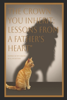 Paperback The Crown You Inherit: Lessons from a Father's Heart Book