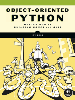 Paperback Object-Oriented Python: Master Oop by Building Games and GUIs Book