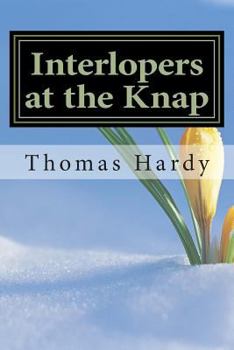 Paperback Interlopers at the Knap: (Thomas Hardy Classics Collection) Book