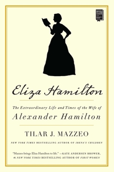 Paperback Eliza Hamilton: The Extraordinary Life and Times of the Wife of Alexander Hamilton Book