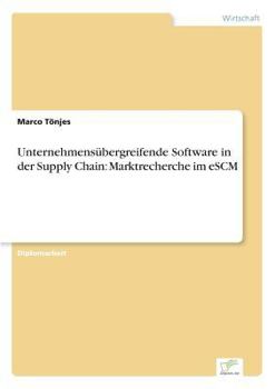 Paperback Unternehmensübergreifende Software in der Supply Chain: Marktrecherche im eSCM [German] Book