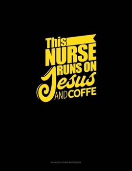 This Nurse Runs On Jesus & Coffee: Genkouyoushi Notebook