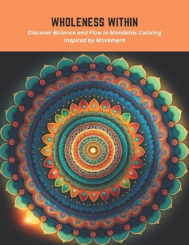 Paperback Wholeness Within: Discover Balance and Flow in Mandalas Coloring Inspired by Movement Book