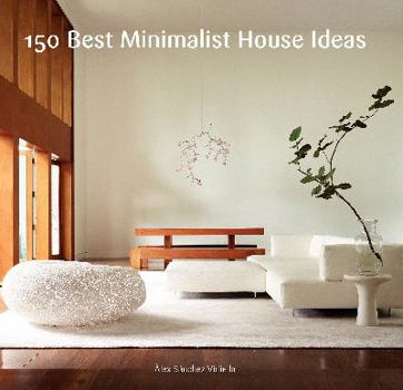 Hardcover 150 Best Minimalist House Ideas Book