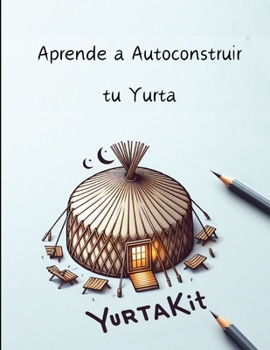 Paperback Aprende a autoconstruir tu Yurta [Spanish] Book