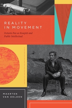 Hardcover Reality in Movement: Octavio Paz as Essayist and Public Intellectual Book
