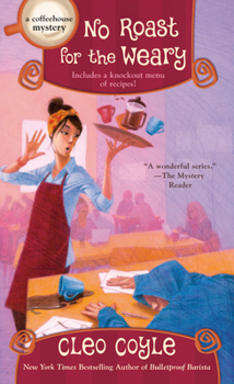 No Roast for the Weary (A Coffeehouse Mystery) - Book #21 of the Coffeehouse Mystery