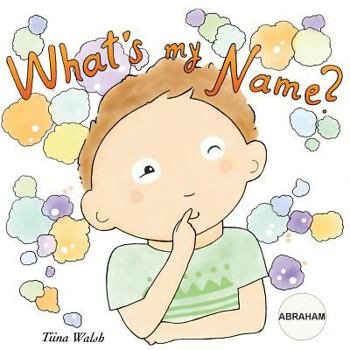 What's my name? ABRAHAM