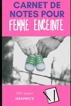 Paperback Carnet de Notes Pour Femme Enceinte: Grossesse - 100 pages - Organisation - Couleur rose [French] Book