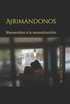 Paperback A(r)mándonos: Bienvenidos a la reconstrucción [Spanish] Book