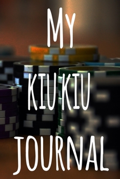 My Kiu Kiu Journal: The perfect gift for the fan of gambling in your life - 365 page custom made journal!
