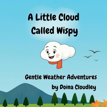 Paperback A Little Cloud Called Wispy: Weather Adventures with a Curious Little Cloud Book