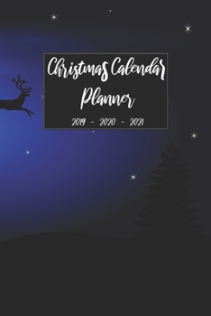 Christmas Calendar Planner 2019 2020 2021: Personal Organizer Notebook For Daily Weekly Monthly and Yearly Holiday Planning, Keepsake Shopping ... (Christmas 2019 - 2021 Calendar Planner)