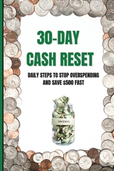 Paperback 30-Day Cash Reset: Daily Steps to Stop Overspending and Save $500 Fast Book