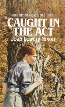 Caught in the Act (Orphan Train Quartet, #2) - Book #2 of the Orphan Train Adventures