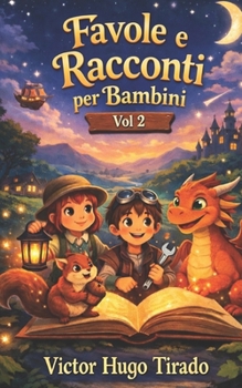 Favole e Racconti per Bambini: Volume 2: Storie educative con valori, collaborazione ed emozioni per bambini dai 6 ai 12 anni | Sviluppare l’intelligenza emotiva (Italian Edition)