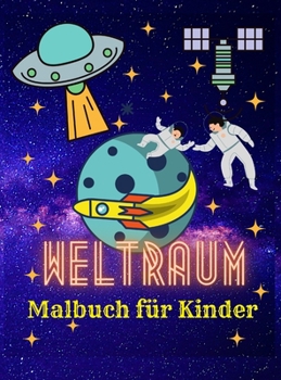 Hardcover Weltraum-Malbuch f?r Kinder: Astronauten - Planeten - Raumschiffe - Raketen - Aliens - Weltraum Malbuch f?r Kinder von 4-8 Jahren, 8-12 Jahren [Arabic] Book