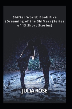 Paperback Shifter World: Book Five (Dreaming of the Shifter) (Series of 13 Short Stories) Book