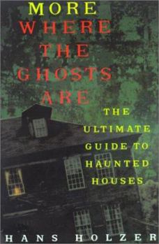 Paperback More Where The Ghosts Are: The Ultimate Guide to Haunted Houses Book