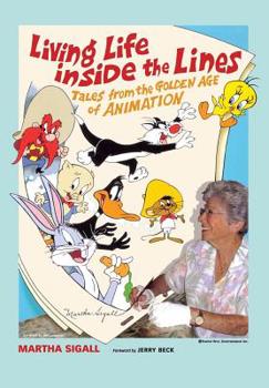 Hardcover Living Life Inside the Lines: Tales from the Golden Age of Animation Book