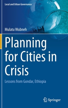 Hardcover Planning for Cities in Crisis: Lessons from Gondar, Ethiopia Book