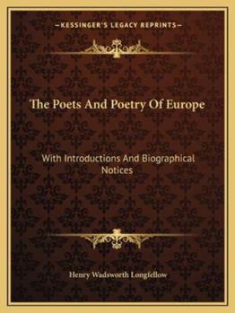 The Poets And Poetry Of Europe. With Introductions And Biographical Notices