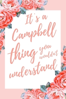 It's a Campbell Thing You Wouldn't Understand: 6x9" Lined Notebook/Journal Funny Gift Idea