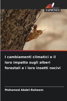 I cambiamenti climatici e il loro impatto sugli alberi forestali e i loro insetti nocivi (Italian Edition)