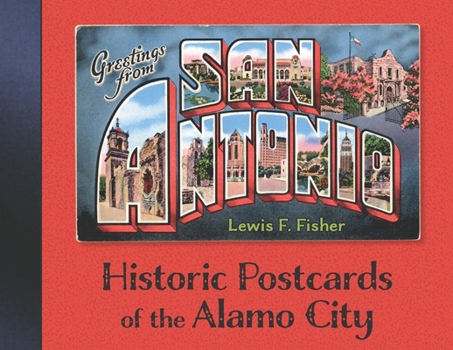 Hardcover Greetings from San Antonio: Historic Postcards of the Alamo City Book