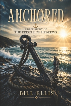 Paperback Anchored: A Deep Study of the Epistle of Hebrews Book
