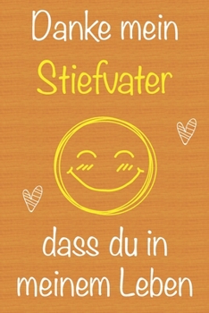 Danke mein Stiefvater, dass du in meinem Leben bist: Geschenkbuch für Stiefvater, Weihnachtsgeschenk, Geschenk zum Vatertag, Geburtstagsgeschenk für ... Seiten Notizbuch (German Edition)