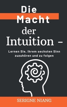 Paperback Die Macht der Intuition: Lernen Sie, Ihrem sechsten Sinn zuzuhören und zu folgen [German] Book