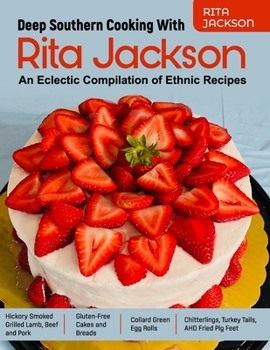 Paperback Deep Southern Cooking With Rita Jackson: An Eclectic Compilation of Ethnic Recipes Book