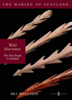 Paperback Wild Harvesters: The First People of Scotland Book