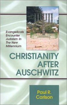 Hardcover Christianity After Auschwitz: Evangelicals Encounter Judaism in the New Millennium Book