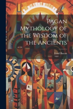Paperback Pagan Mythology of the Wisdom of the Ancients Book