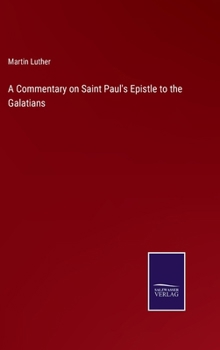 Hardcover A Commentary on Saint Paul's Epistle to the Galatians Book