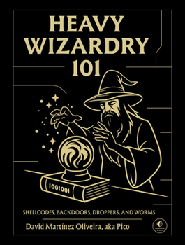 Hardcover Heavy Wizardry 101: Shellcodes, Backdoors, Droppers, and Worms Book