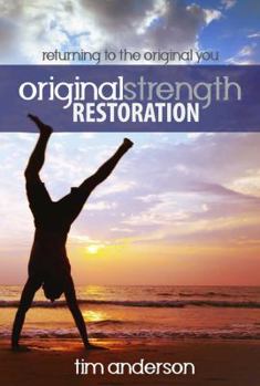 Paperback Original Strength Restoration: Returning to the Original You Book