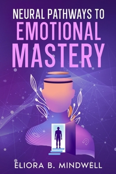 Paperback Neural Pathways to Emotional Mastery Book