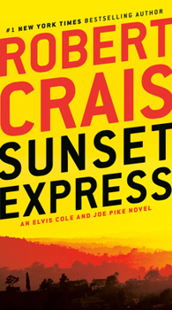 Sunset Express - Book #6 of the Elvis Cole and Joe Pike